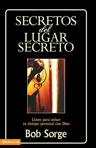 Secretos del lugar secreto: Llaves para avivar tu tiempo personal con Dios