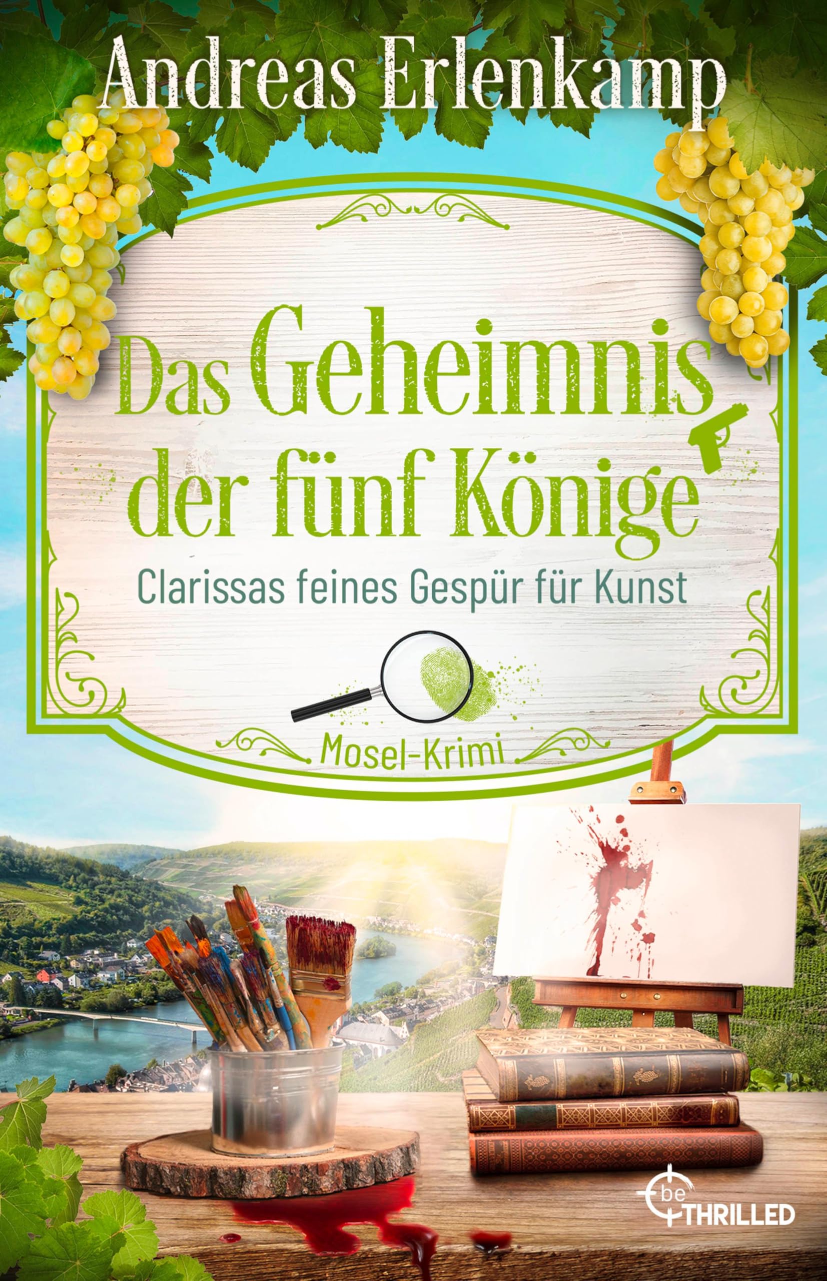 Das Geheimnis der fünf Könige: Clarissas feines Gespür für Kunst. Mosel-Krimi (Ein Fall für den Krimi-Club)