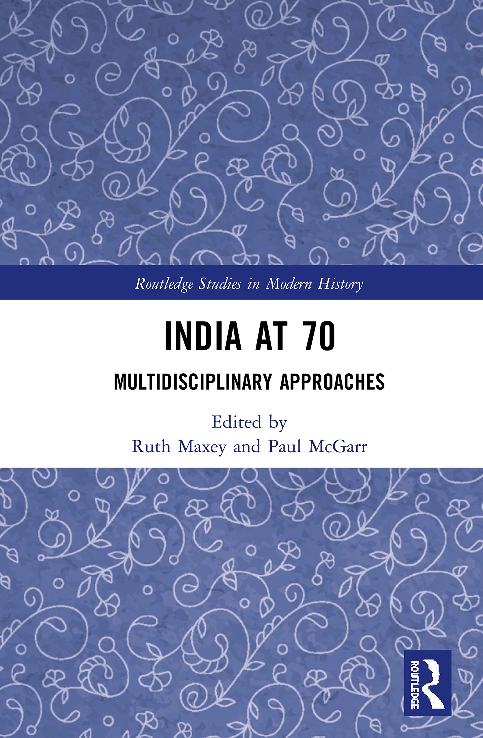India at 70: Multidisciplinary Approaches (Routledge Studies in Modern History, 57, Band 57)