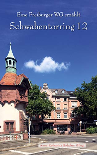 Schwabentorring 12: 1971-78, Eine Wohngemeinschaft erinnert sich
