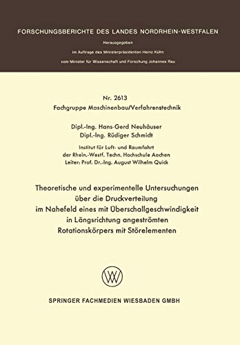 Theoretische und experimentelle Untersuchungen über die Druckverteilung im Nahefeld eines mit Überschallgeschwindigkeit in Längsrichtung angeströmten ... Landes Nordrhein-Westfalen, 2613, Band 2613)
