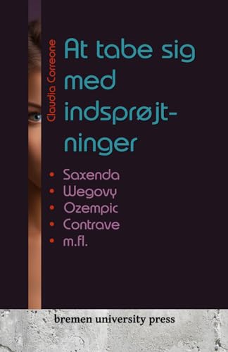At tabe sig med indsprøjtninger: Saxenda, Wegovy, Ozempic, Contrave m.fl.