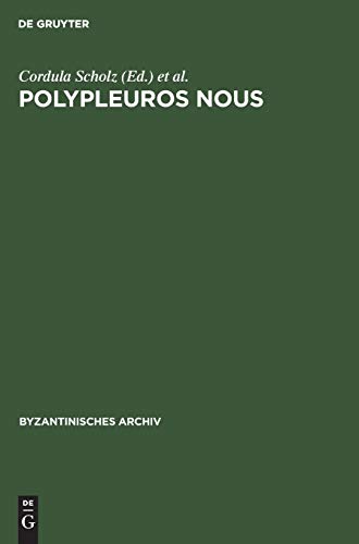 Polypleuros nous: Miscellanea für Peter Schreiner zu seinem 60. Geburtstag (Byzantinisches Archiv, Band 19)