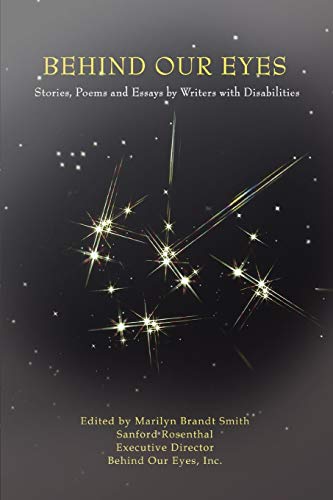 Behind Our Eyes: Stories, Poems and Essays by Writers with Disabilities