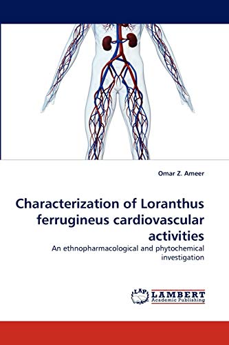 Characterization of Loranthus ferrugineus cardiovascular activities: An ethnopharmacological and phytochemical investigation