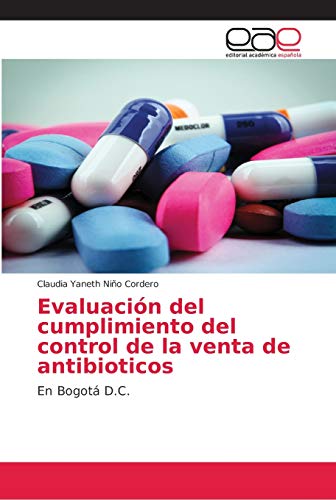 Evaluación del cumplimiento del control de la venta de antibioticos: En Bogotá D.C.