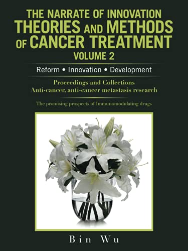 The Narrate of Innovation Theories and Methods of Cancer Treatment Volume 2: Reform ● Innovation ● Development