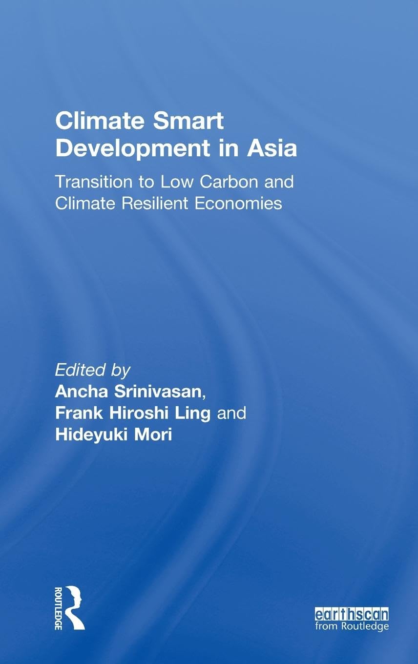 Climate Smart Development in Asia: Transition to Low Carbon and Climate Resilient Economies