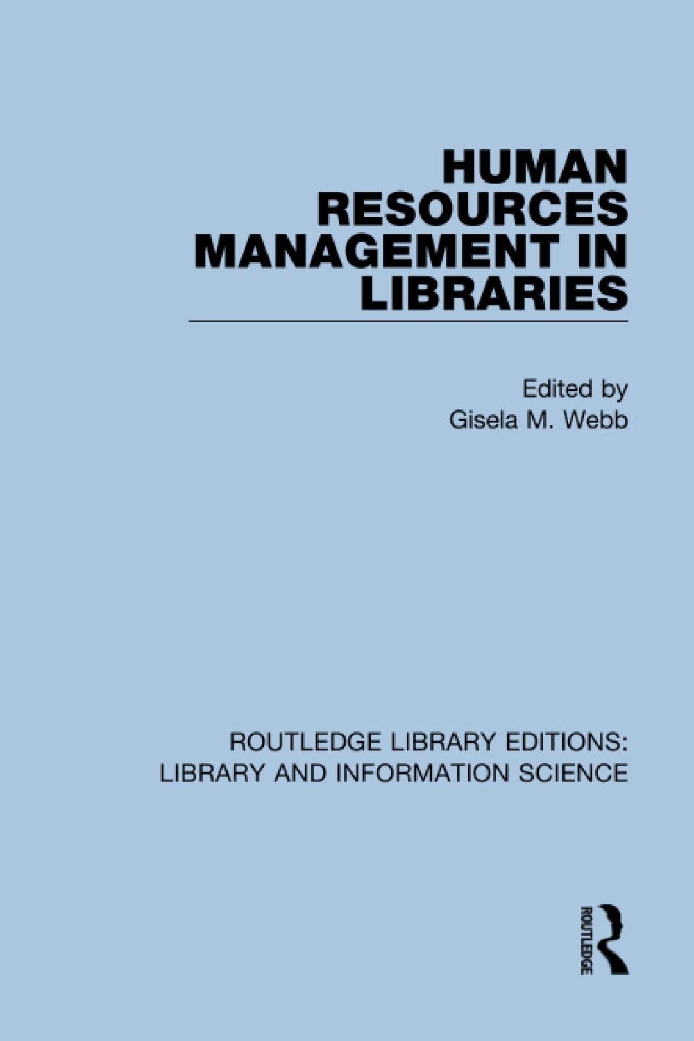 Human Resources Management in Libraries (Routledge Library Editions: Library and Information Science)