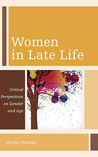 Women in Late Life: Critical Perspectives on Gender and Age (Diversity and Aging)