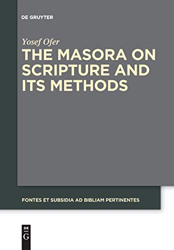 The Masora on Scripture and Its Methods (Fontes et Subsidia ad Bibliam pertinentes, 7)
