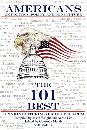 AMERICANS ON POLITICS, POLICY, AND POP CULTURE: THE 101 BEST OPINION EDITORIALS FROM OPEDS.COM