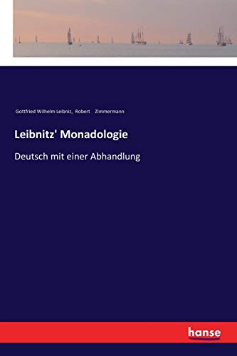 Leibnitz' Monadologie: Deutsch mit einer Abhandlung