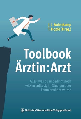 Toolbook Ärztin:Arzt: Alles, was du unbedingt noch wissen solltest, im Studium aber kaum erwähnt wurde