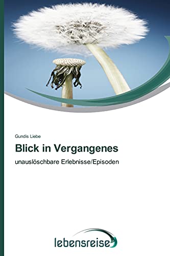 Blick in Vergangenes: unauslöschbare Erlebnisse/Episoden