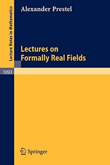 Lectures On Formally Real Fields (Lecture Notes In Mathematics) (Lecture Notes in Mathematics, 1093, Band 1093)