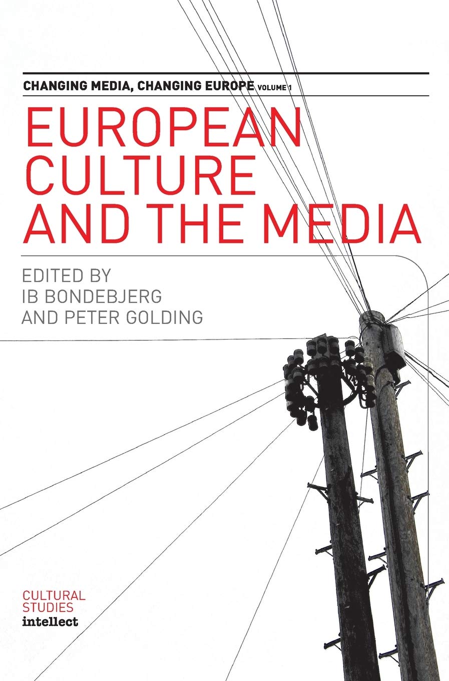 European Culture and the Media (Changing Media-Changing Europe, 1, Band 1)
