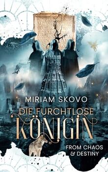 Die furchtlose Königin: From Chaos and Destiny