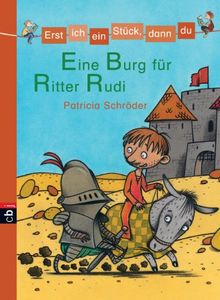 Erst ich ein Stück, dann du - Eine Burg für Ritter Rudi: Band 6