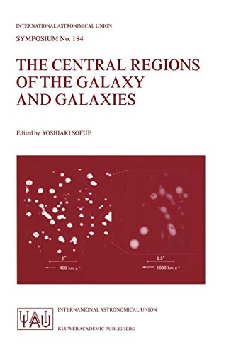 The Central Regions of the Galaxy and Galaxies (International Astronomical Union Symposia, 184, Band 184)