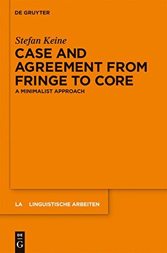 Case and Agreement from Fringe to Core: A Minimalist Approach (Linguistische Arbeiten, Band 536)