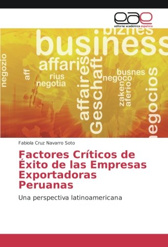Factores Críticos de Éxito de las Empresas Exportadoras Peruanas: Una perspectiva latinoamericana