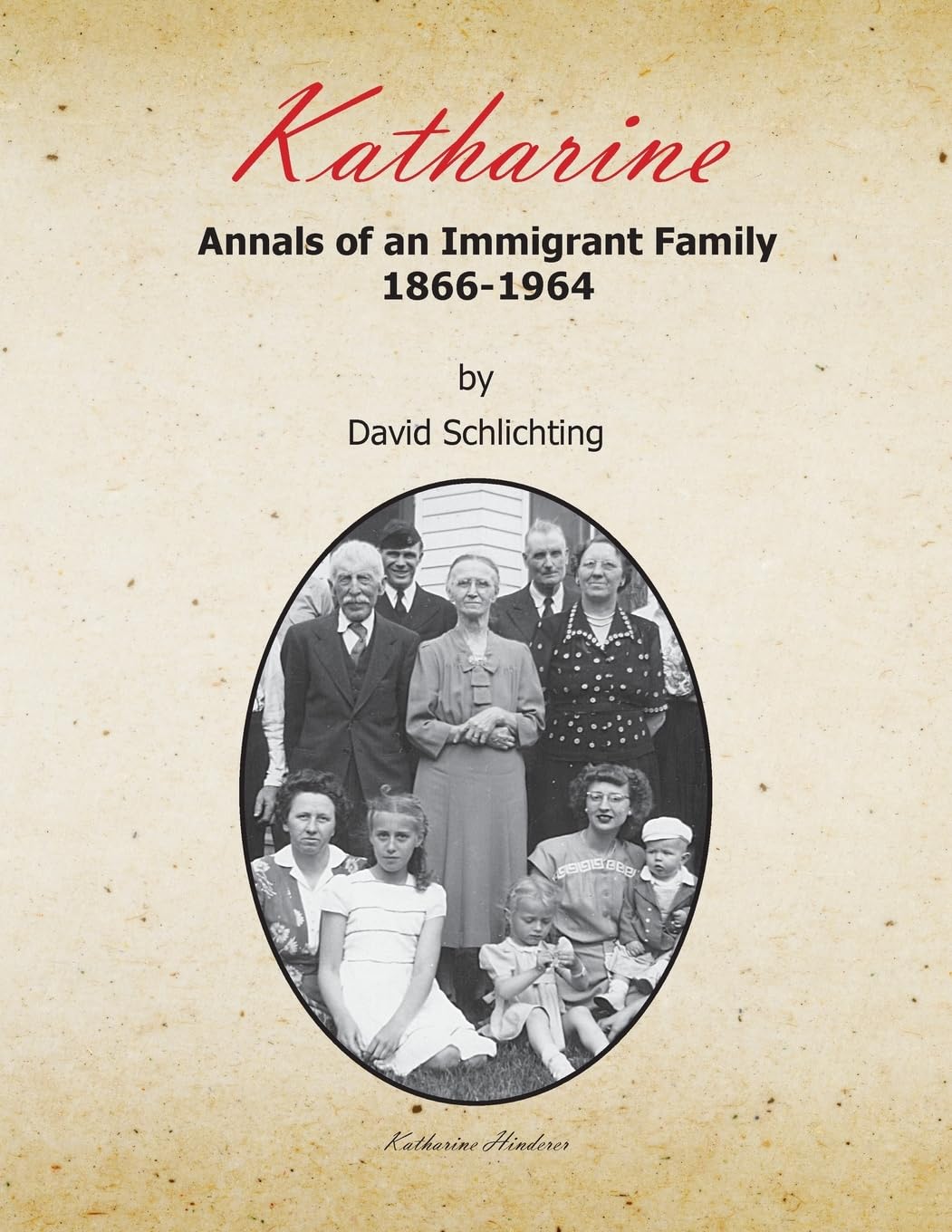 Katharine: Annals of an Immigrant Family, 1866-1964