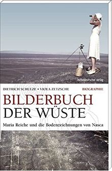 Bilderbuch der Wüste: Maria Reiche und die Bodenzeichnungen von Nasca