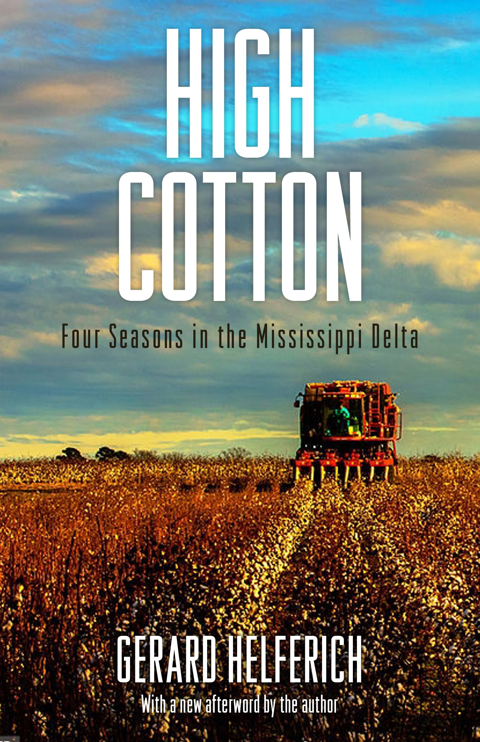 Gerard Helferich High Cotton, Four Seasons In The Mississippi Delta (Banner Books)