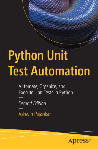 Python Unit Test Automation: Automate, Organize, and Execute Unit Tests in Python