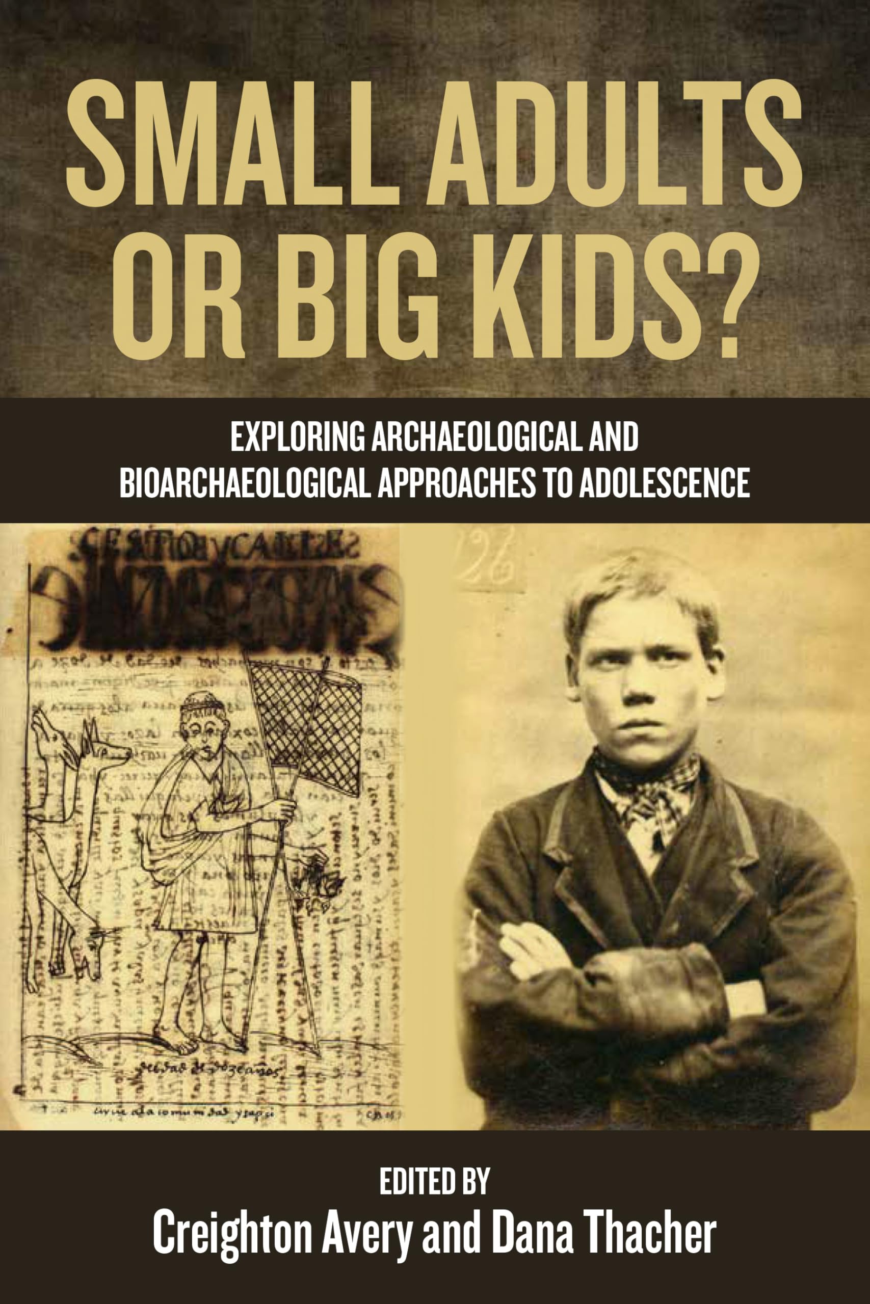 Small Adults or Big Kids?: Exploring Archaeological and Bioarcheological Approaches to Adolescence