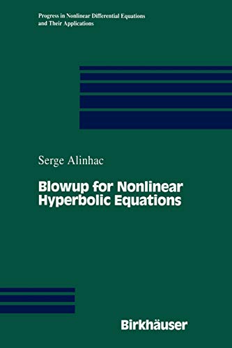 Blowup for Nonlinear Hyperbolic Equations (Progress in Nonlinear Differential Equations and Their Applications) (Progress in Nonlinear Differential Equations and Their Applications, 17, Band 17)