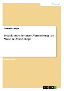 Produktinszenierungen. Vermarktung von Mode in Online Shops