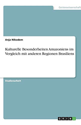 Kulturelle Besonderheiten Amazoniens im Vergleich mit anderen Regionen Brasiliens