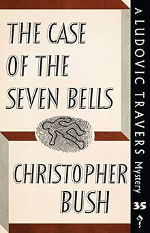 The Case of the Seven Bells: A Ludovic Travers Mystery (The Ludovic Travers Mysteries, Band 35)