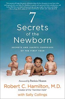 7 Secrets of the Newborn: Secrets and (Happy) Surprises of the First Year