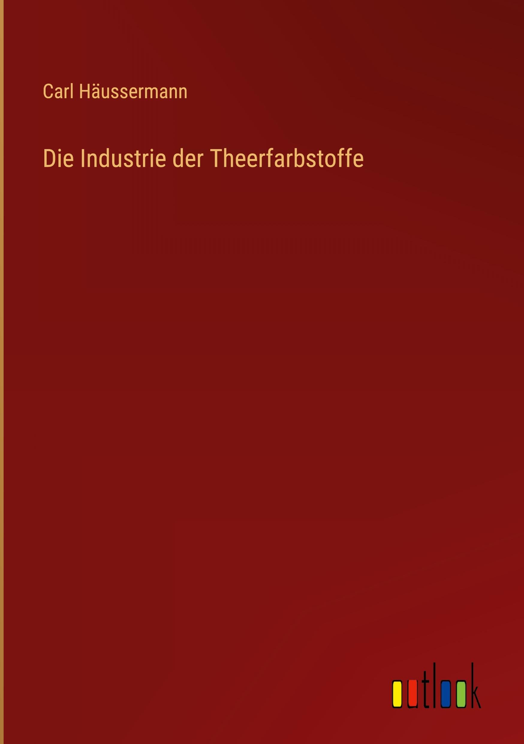 Die Industrie der Theerfarbstoffe