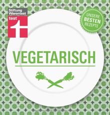 Vegetarisch - Unsere besten Rezepte