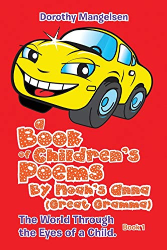 A Book of Children's Poems By Noah's Anna (Great Gramma): The World Through the Eyes of a Child.