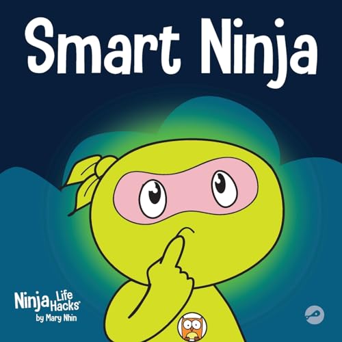 Smart Ninja: A Children’s Book About Changing a Fixed Mindset into a Growth Mindset (Ninja Life Hacks, Band 31)