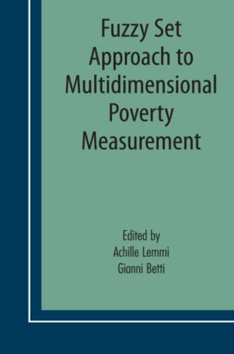Fuzzy Set Approach to Multidimensional Poverty Measurement (Economic Studies in Inequality, Social Exclusion and Well-Being, Band 3)
