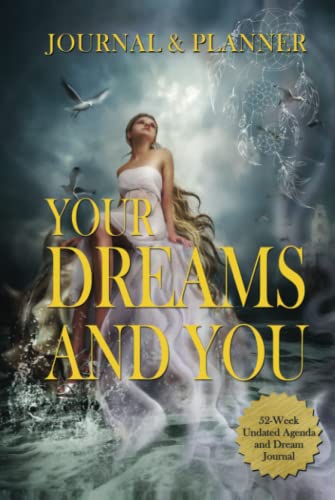 Your Dreams and You Journal & Planner: 52-Week Undated Agenda and Dream Journal