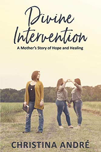 Divine Intervention: A Mother's Story of Hope and Healing