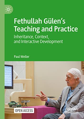 Fethullah Gülen’s Teaching and Practice: Inheritance, Context, and Interactive Development