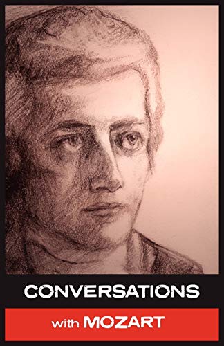 Conversations with Mozart: In His Own Words