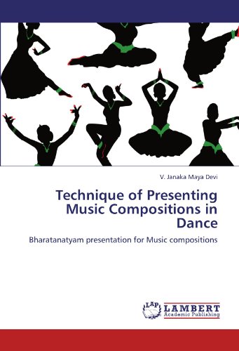 Technique of Presenting Music Compositions in Dance: Bharatanatyam presentation for Music compositions