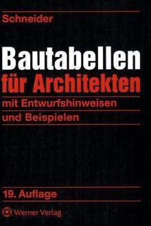 Bautabellen für Architekten: mit Entwurfshinweisen und Beispielen