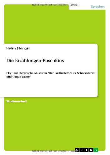 Die Erzählungen Puschkins: Plot und literarische Muster in Der Posthalter, Der Schneesturm und Pique Dame