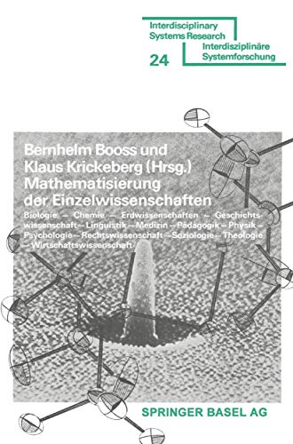 Mathematisierung der Einzelwissenschaften: Biologie ― Chemie ― Erdwissenschaften ― Geschichtswissenschaft ― Linguistik ― Medizin ― Pädagogik ― Physik ... (Interdisciplinary Systems Research)
