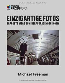 Einzigartige Fotos: Erprobte Wege zum herausragenden Motiv (mitp Edition ProfiFoto)